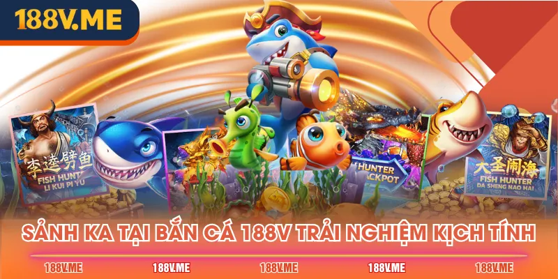 Sảnh KA tại bắn cá 188V trải nghiệm kịch tính